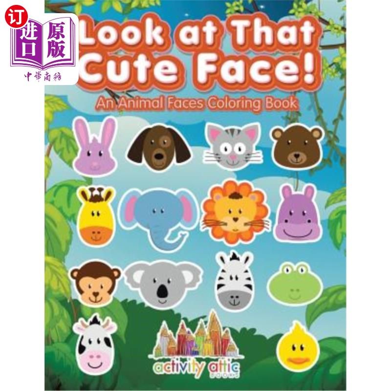 海外直订Look at That Cute Face! an Animal Faces Coloring Book 看那张可爱的脸!动物脸谱