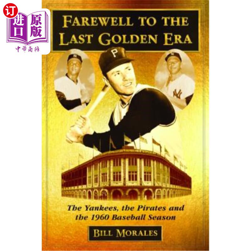 海外直订Farewell to the Last Golden Era: The Yankees, the Pirates and the 1960 Baseball  告别最后的黄金时代:洋基队