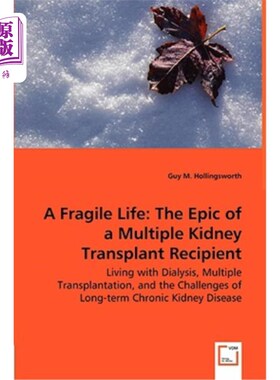 海外直订医药图书A Fragile Life: The Epic of a Multiple Kidney Transplant Recipient - Living with 脆弱的生命:多肾移