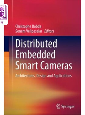 海外直订Distributed Embedded Smart Cameras: Architectures, Design and Applications 分布式嵌入式智能相机:架构、设计