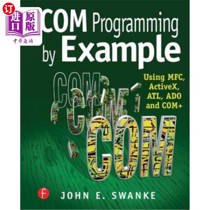 海外直订Com Programming by Example: Using Mfc, Activex, Atl, Ado, and COM+ COM编程示例:使用MFC、ActiveX、AT