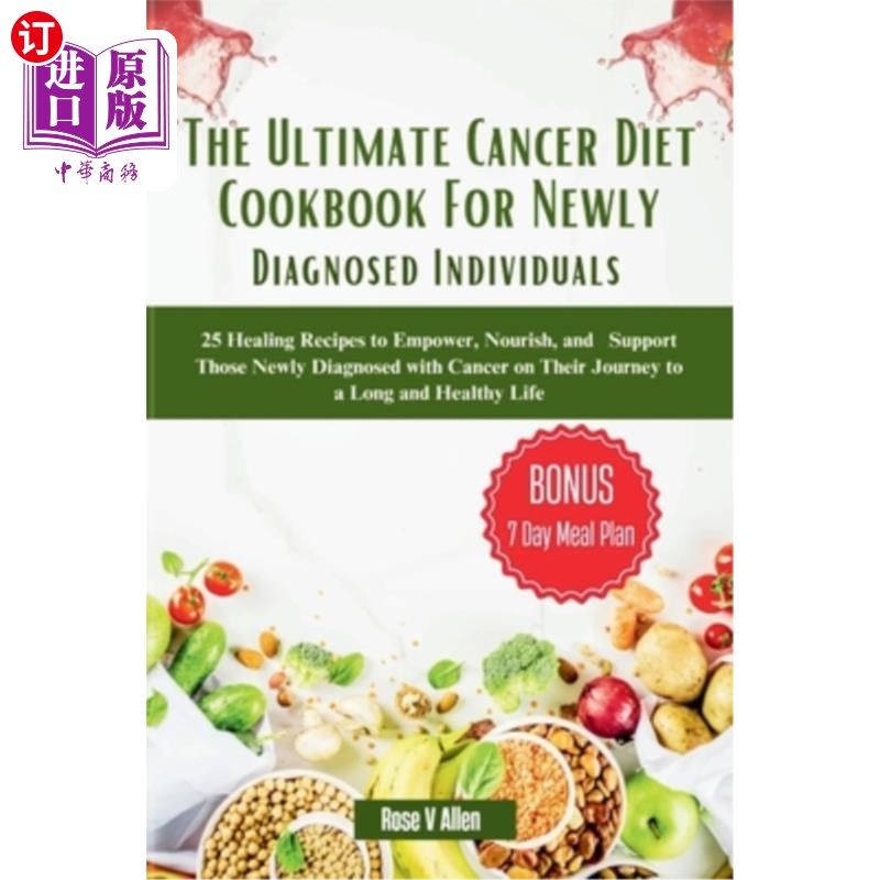 海外直订医药图书The Ultimate Cancer Diet Cookbook For Newly Diagnosed Individuals: 25 Healing Re 终极癌症饮食食谱为