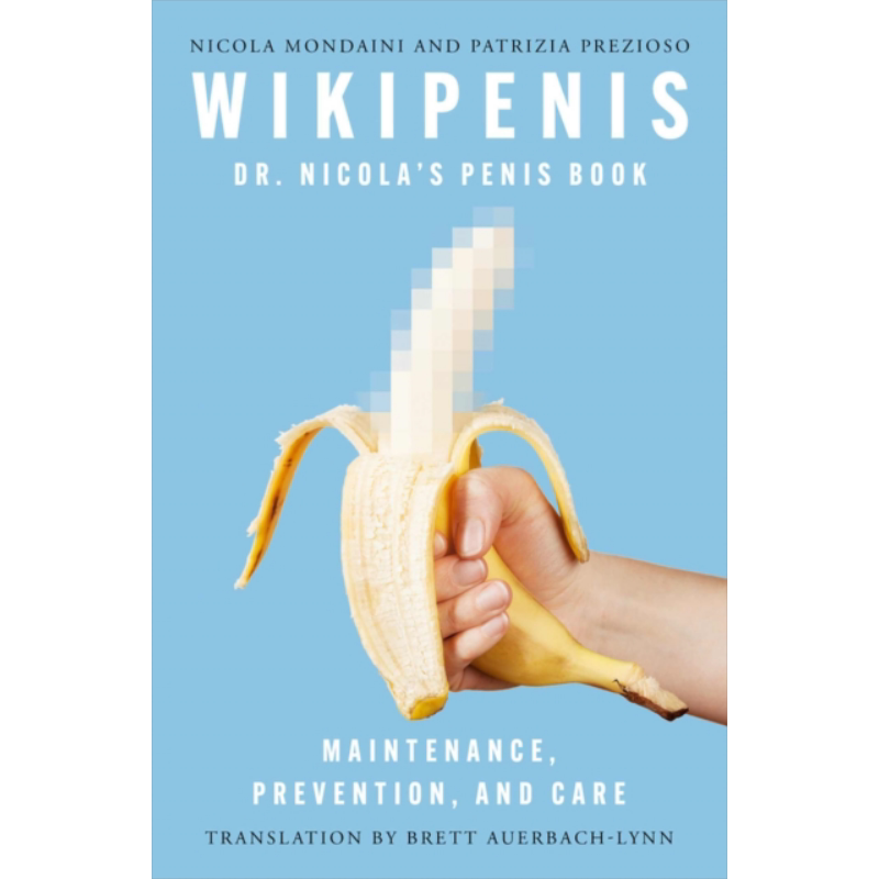 男性生殖百科 生殖部位的维护 预防和护理 英文原版 Penis Book Maintenance Prevention Care Wikipenis【中商原版】