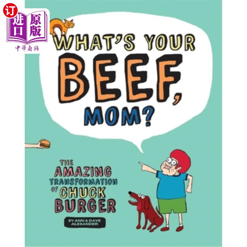 海外直订What's Your Beef, Mom?: The Amazing Transformation of Chuck Burger 妈妈，你的牛肉是什么查克&middot;伯格的惊人转变