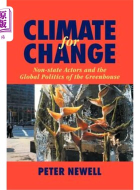 海外直订Climate for Change: Non-State Actors and the Global Politics of the Greenhouse 气候变化:非国家行为体和温室效应的