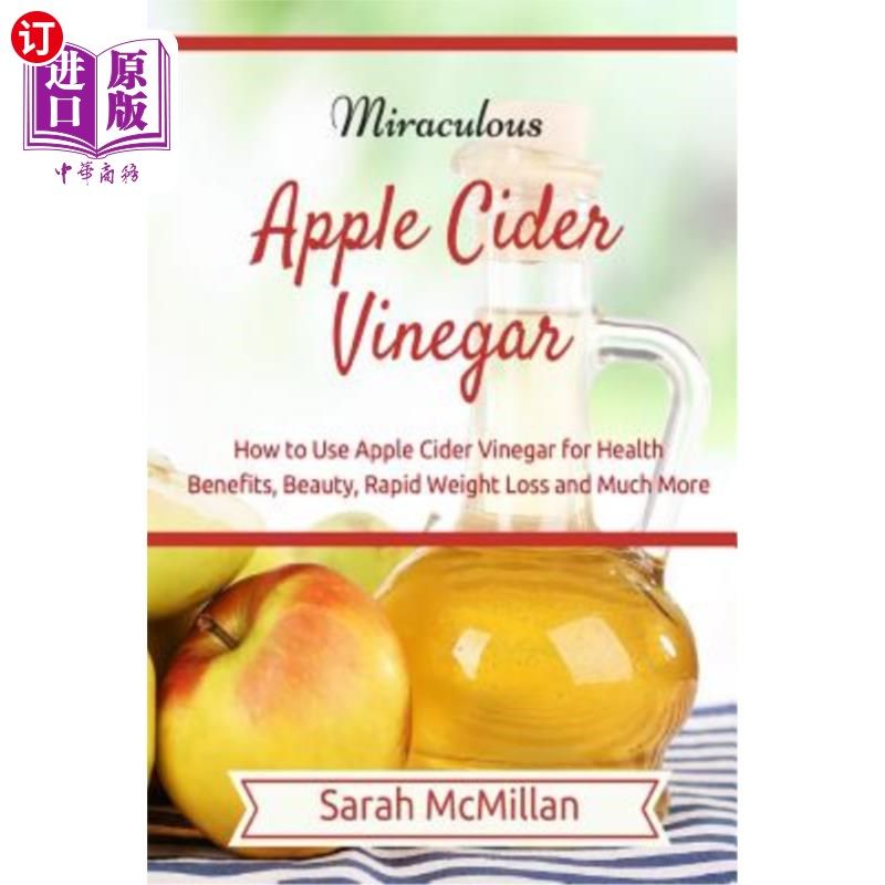 海外直订医药图书Miraculous Apple Cider Vinegar: How to Use Apple Cider Vinegar for Health Benefi 神奇苹果醋：如何使