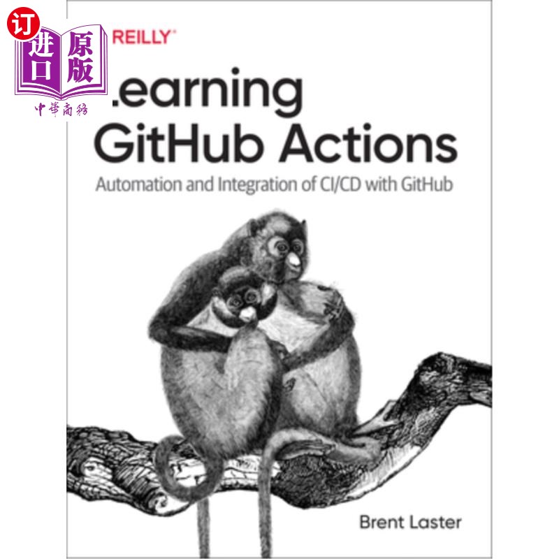 海外直订Learning Github Actions: Automation and Integration of CI/CD with Github 学习Github的行动:自动化和集成的CI/