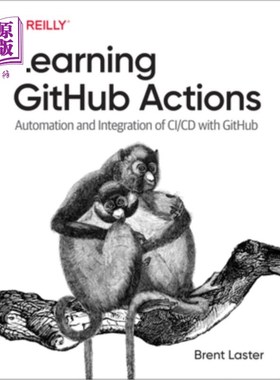 海外直订Learning Github Actions: Automation and Integration of CI/CD with Github 学习Github的行动:自动化和集成的CI/