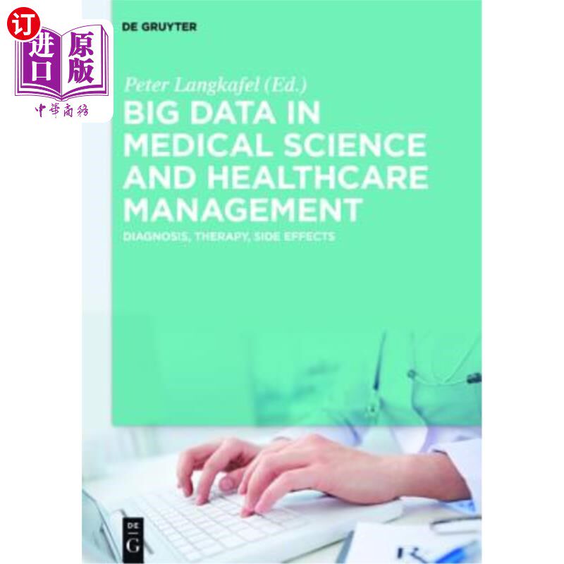 海外直订Big Data in Medical Science and Healthcare Management: Diagnosis, Therapy, Side  医学大数据与医疗管理：诊断