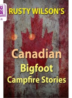 海外直订Rusty Wilson's Canadian Bigfoot Campfire Stories Rusty Wilson的加拿大大脚篝火故事