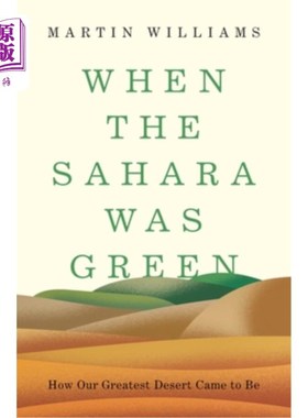 海外直订When the Sahara Was Green: How Our Greatest Desert Came to Be 当撒哈拉是绿色的:我们的大沙漠是如何形成的