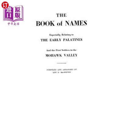 海外直订Book of Names: Especially Relating to the Early Palatines and the First Settlers 名字的书:特别是关于早期的