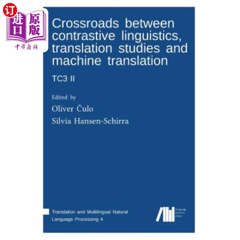 海外直订Crossroads Between Contrastive Linguistics, Translation Studies and Machine Tran 对比语言学、翻译研究与机器