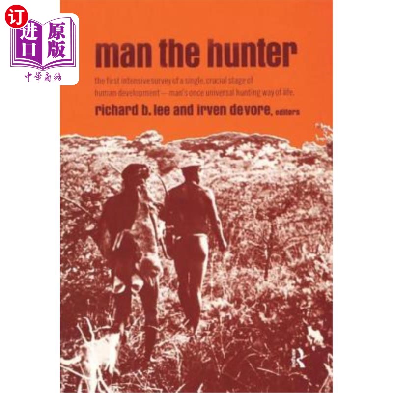 海外直订Man the Hunter 人类猎人:人类发展的一个单一、关键阶段的第一次深入调查——人类曾经普遍的狩猎生活方式