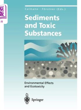 海外直订Sediments and Toxic Substances: Environmental Effects and Ecotoxicity 沉积物和有毒物质：环境影响和生态毒性