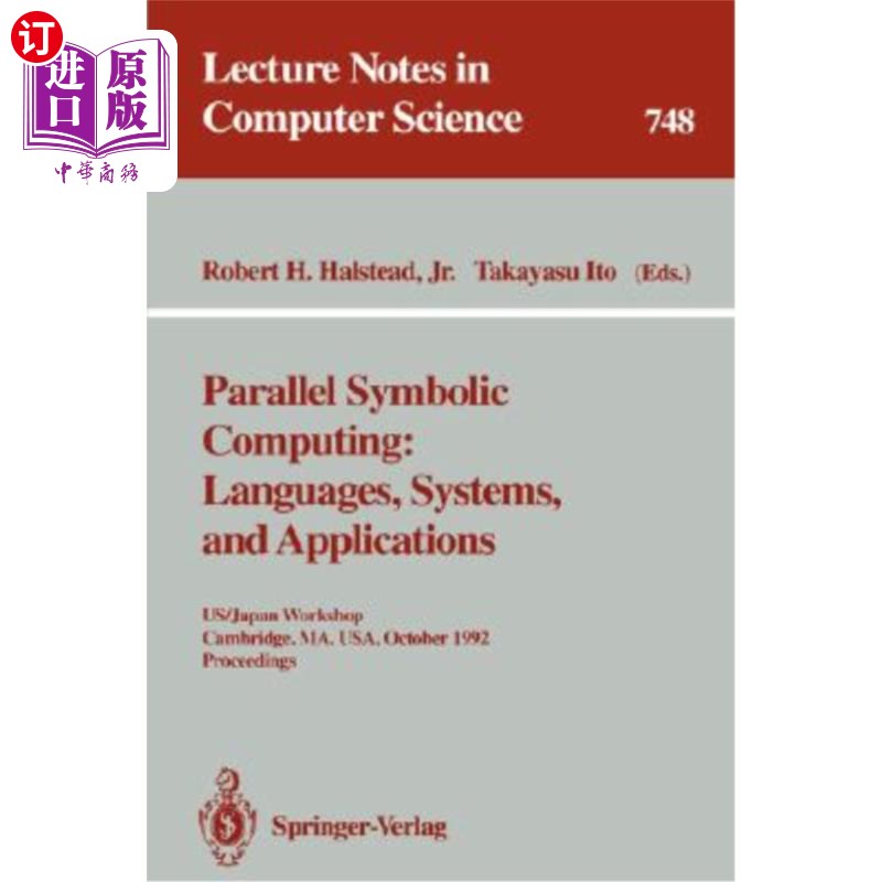 海外直订Parallel Symbolic Computing: Languages, Systems, and Applications: Us/Japan Work 并行符号计算:语言、系统和