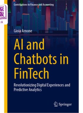 海外直订AI and Chatbots in Fintech: Revolutionizing Digital Experiences and Predictive A 金融科技中的人工智能和聊天