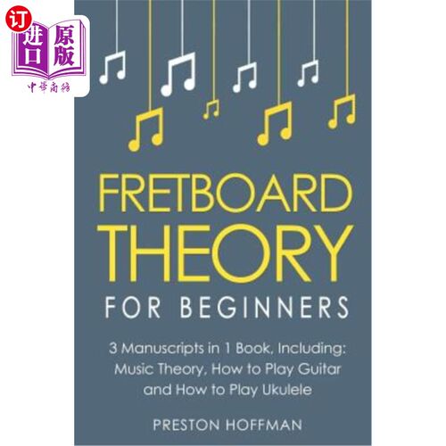 海外直订Fretboard Theory: For Beginners - Bundle - The Only 3 Books You Need to Learn Fr 指板理论:初学者-捆绑-学习