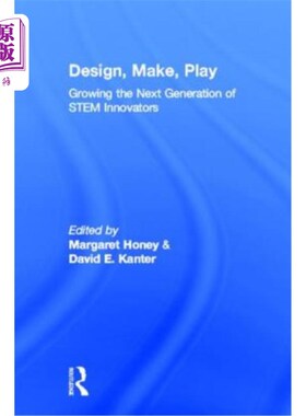 海外直订Design, Make, Play: Growing the Next Generation of STEM Innovators 设计、制造、发挥：培养下一代STEM创新者