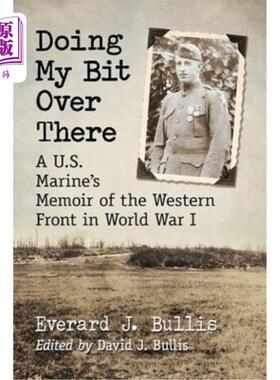 海外直订Doing My Bit Over There: A U.S. Marine's Memoir of the Western Front in World Wa 在那里尽我的一份力:第一次