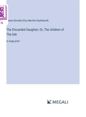 海外直订The Discarded Daughter; Or, The children of The Isle: in large print 被抛弃的女儿；或者，岛上的孩子们：用大