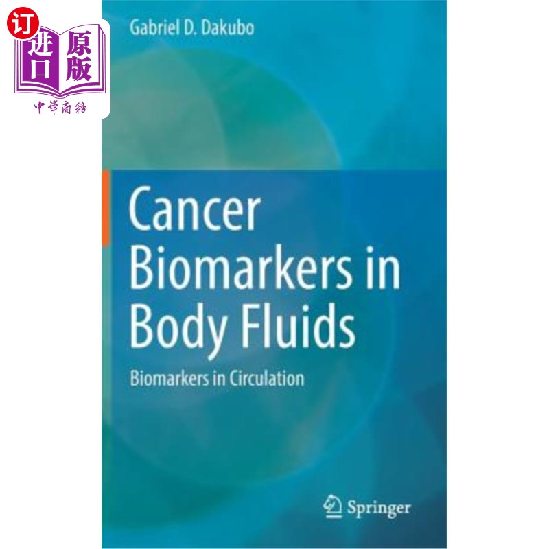 海外直订医药图书Cancer Biomarkers in Body Fluids: Biomarkers in Circulation 体液中的癌症生物标志物:循环中的生物标志