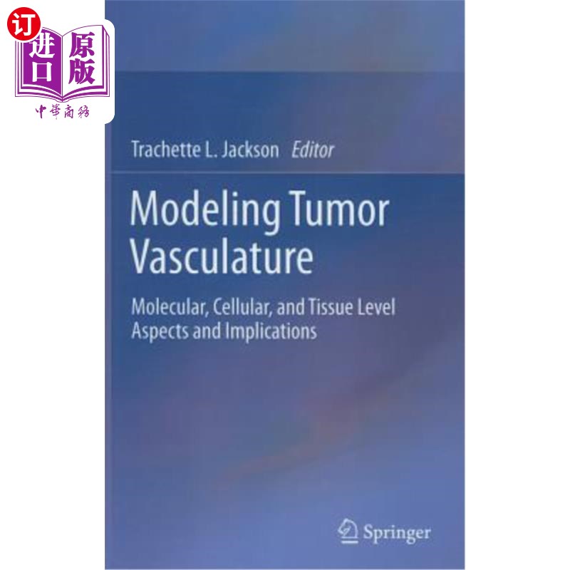 海外直订医药图书Modeling Tumor Vasculature: Molecular, Cellular, and Tissue Level Aspects and Im 肿瘤血管系统建模: