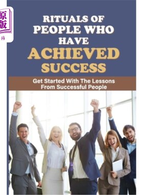 海外直订Rituals Of People Who Have Achieved Success: Get Started With The Lessons From S 成功人士的习惯:从成功人士