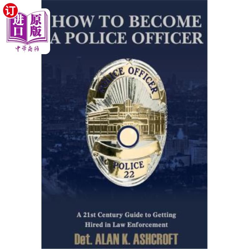 海外直订How to Become a Police Officer: A 21st Century Guide to Getting Hired In Law Enf 如何成为警察:21世纪执法工