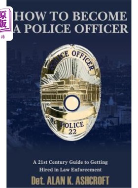海外直订How to Become a Police Officer: A 21st Century Guide to Getting Hired In Law Enf 如何成为警察：21世纪执法工