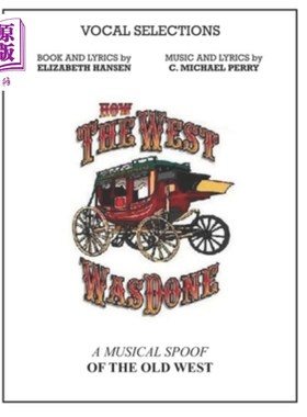 海外直订How The West Was Done - Vocal Selections Music Book: A Musical Spoof of the Old  西部是如何完成的-声乐选集