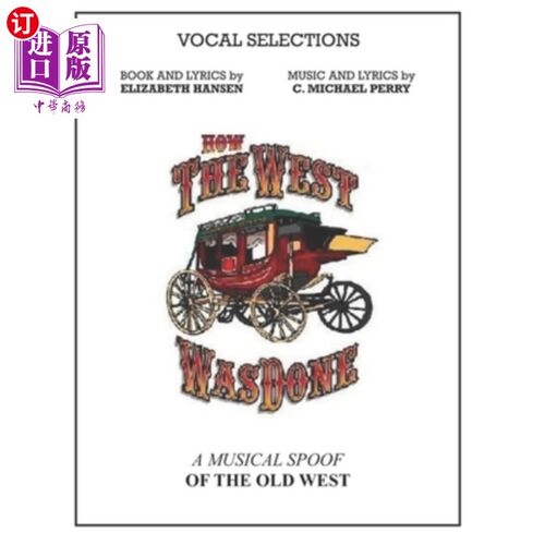 海外直订How The West Was Done - Vocal Selections Music Book: A Musical Spoof of the Old  西部是如何完成的-声乐选集