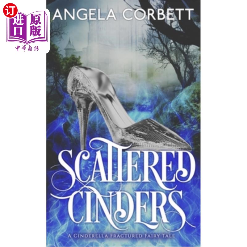 海外直订Scattered Cinders: A Cinderella Fractured Fairy Tale 散落的灰烬：灰姑娘破碎的童话