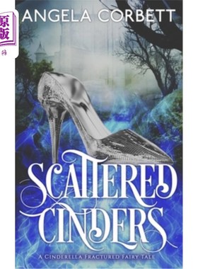 海外直订Scattered Cinders: A Cinderella Fractured Fairy Tale 散落的灰烬：灰姑娘破碎的童话