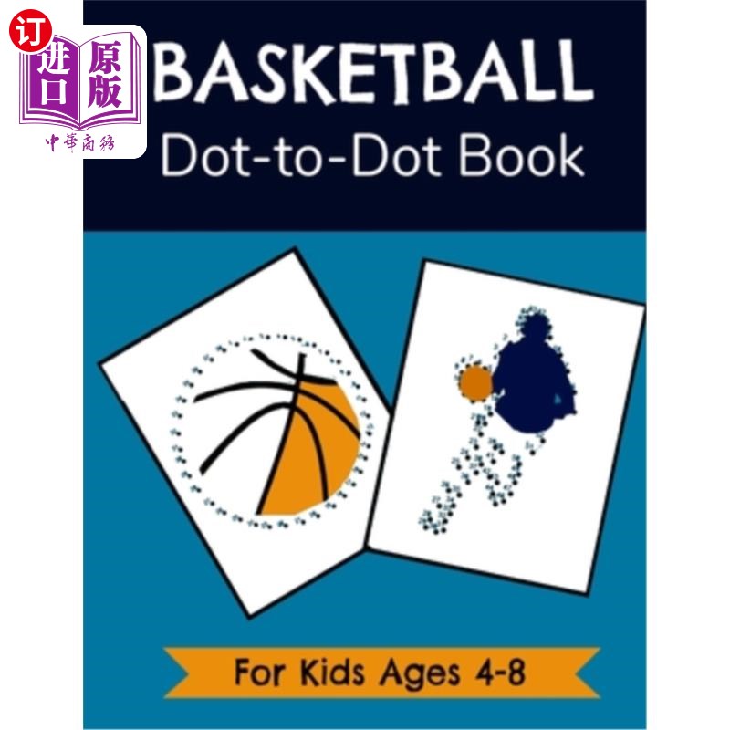 海外直订Basketball Dot-to-Dot Book for Kids Ages 4-8: Connect the Dots Activity and Colo 篮球圆点对圆点书4-8岁的孩