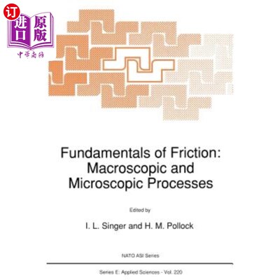 海外直订Fundamentals of Friction: Macroscopic and Microscopic Processes 摩擦基础：宏观和微观过程