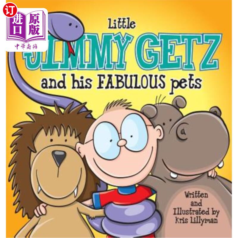 海外直订Little Jimmy Getz and His Fabulous Pets (Hard Cover): All Creatures Great and Sm 小吉米·盖兹和他的神奇宠物(