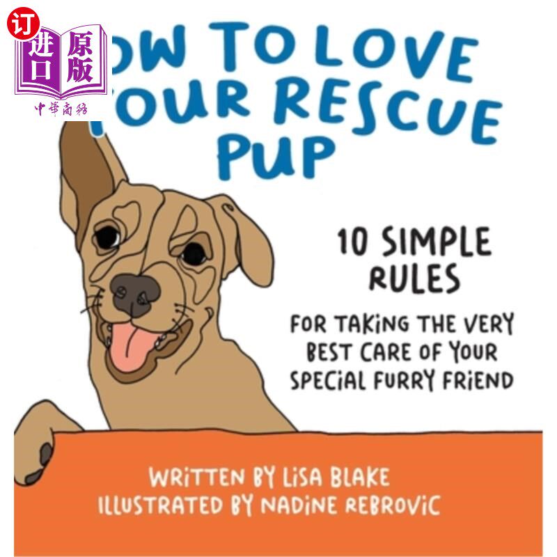 海外直订How to Love Your Rescue Pup: 10 Simple Rules for Taking the Very Best Care of Yo 如何爱你的救援小狗:10个简