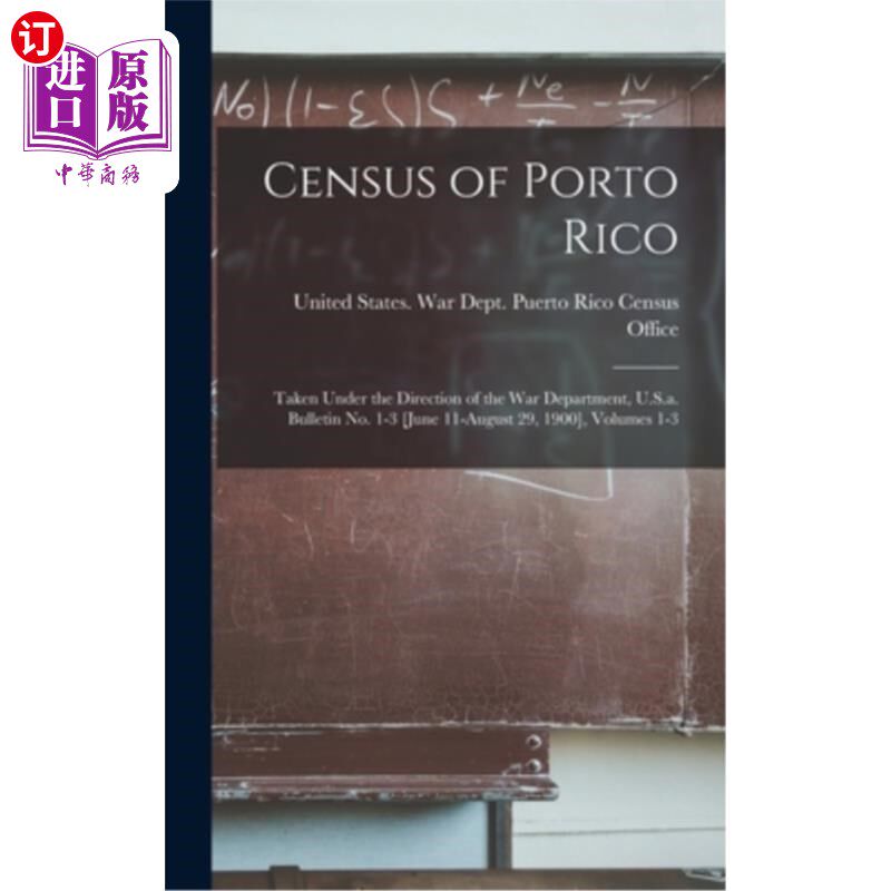海外直订Census of Porto Rico: Taken Under the Direction of the War Department, U.S.a. Bu 波多黎各人口普查:在美国陆