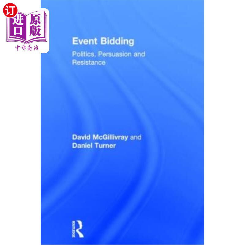 海外直订Event Bidding: Politics, Persuasion and Resistance 赛事招标:政治、说服与抵制