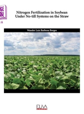 海外直订Nitrogen Fertilization in Soybean Under No-Till Systems on the Straw 秸秆免耕大豆氮肥的研究