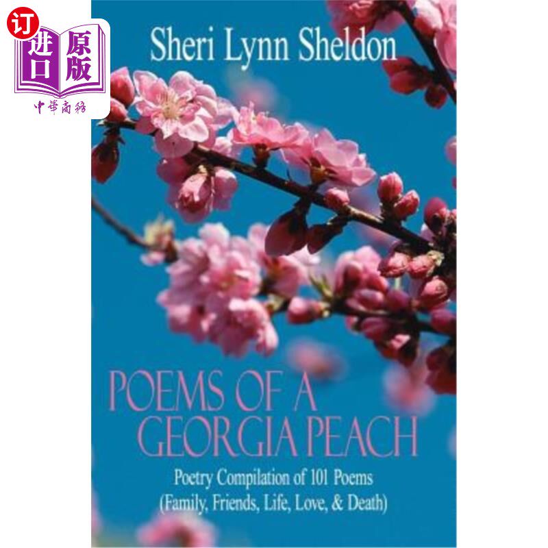 海外直订Poems Of A Georgia Peach: Poetry Compilation of 101 Poems (Family, Friends, Life 乔治亚桃子的诗：101首诗的