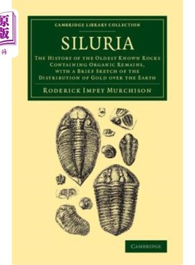 海外直订Siluria: The History of the Oldest Known Rocks Containing Organic Remains, with  志留纪:已知的最古老的含有