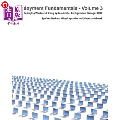 海外直订Deployment Fundamentals, Vol. 3: Deploying Windows 7 Using System Center Configu 部署基础，第3卷：使