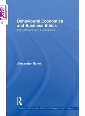 海外直订Behavioural Economics and Business Ethics: Interrelations and Applications 行为经济学和商业伦理学：相互关系