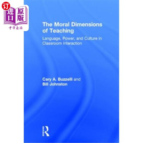 海外直订The Moral Dimensions of Teaching: Language, Power, and Culture in Classroom Inte 教学的道德维度:课堂互动中