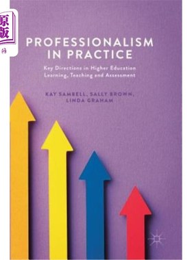 海外直订Professionalism in Practice: Key Directions in Higher Education Learning, Teachi 实践中的职业化：高等教育学习、