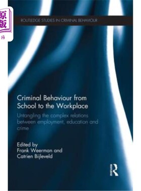 海外直订Criminal Behaviour from School to the Workplace: Untangling the Complex Relation 从学校到工作场所的犯罪行为