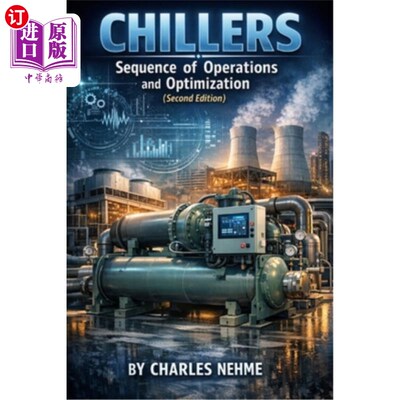 海外直订Chillers: Sequence of Operations and Optimization (second edition) 冷却器：操作顺序和优化（第二版）