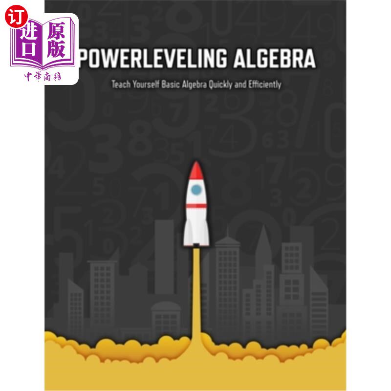 海外直订Powerleveling Algebra: Teach Yourself Basic Algebra Quickly and Efficiently - Hi 强大的水平代数:教自己基本